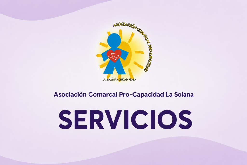 Servicios - Asociación Comarcal Pro-Capacidad La Solana